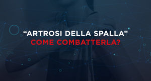 "artrosi della spalla" come combatterla?